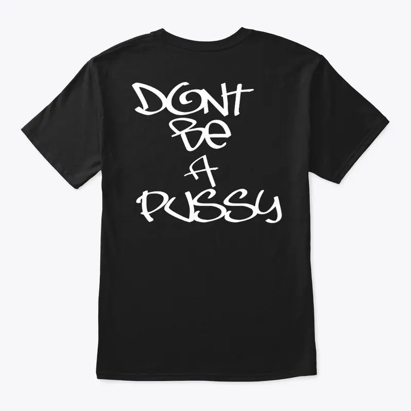 Don't Be a Pussy